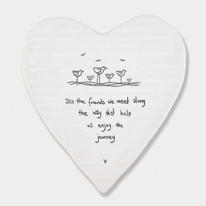Porcelain Heart Coaster - Its The Friends We Meet Along The Way  - East Of India