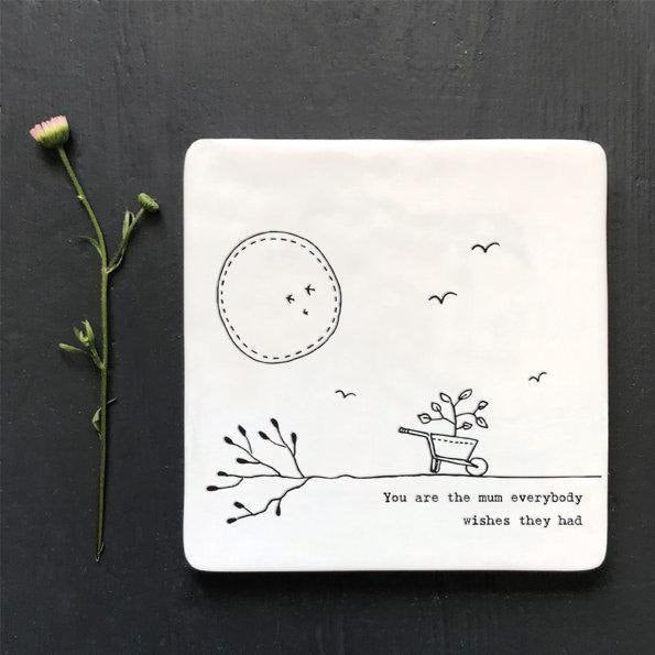 Porcelain Coaster - White Square Drinks Mat - You're The Mum Everybody Wishes They Had - Mother's Day Gift - Birthday Gift - East Of India